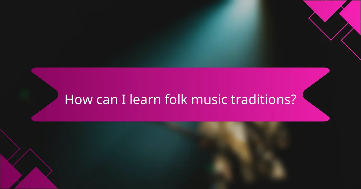 How can I learn folk music traditions?
