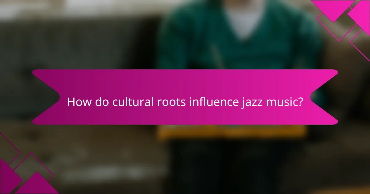 How do cultural roots influence jazz music?