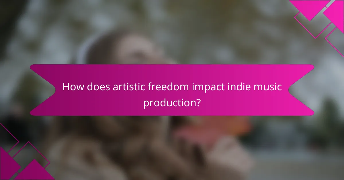 How does artistic freedom impact indie music production?