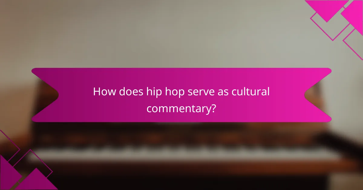 How does hip hop serve as cultural commentary?