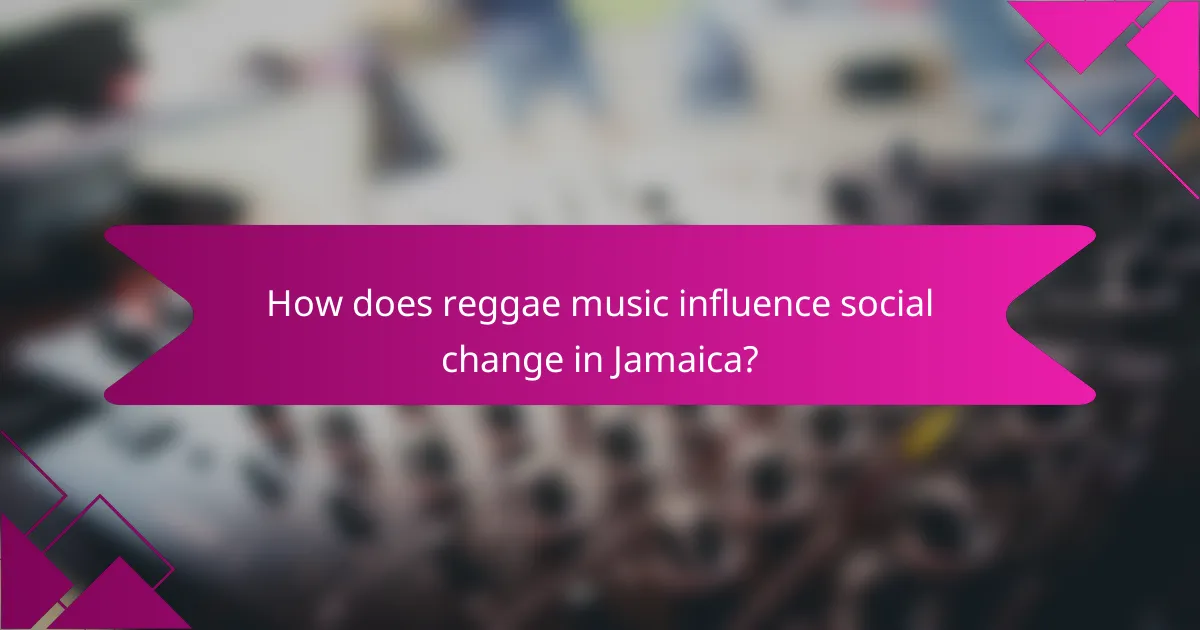 How does reggae music influence social change in Jamaica?