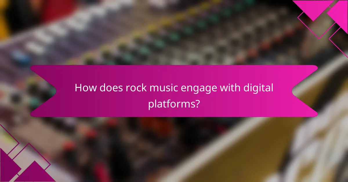 How does rock music engage with digital platforms?