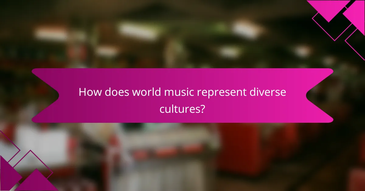 How does world music represent diverse cultures?