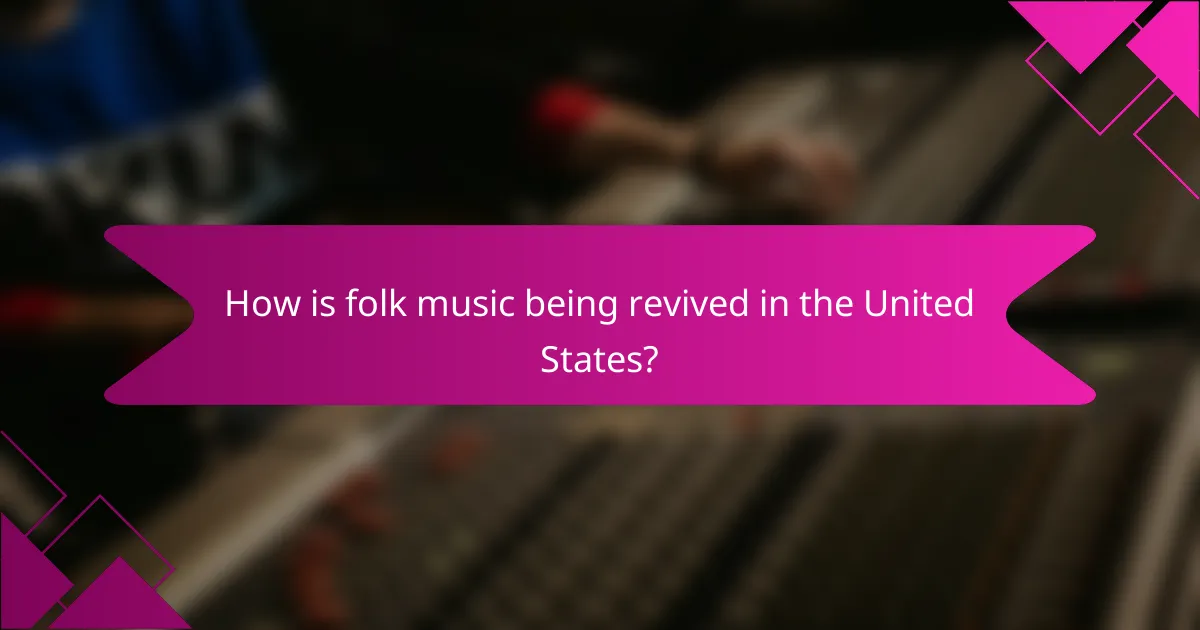 How is folk music being revived in the United States?