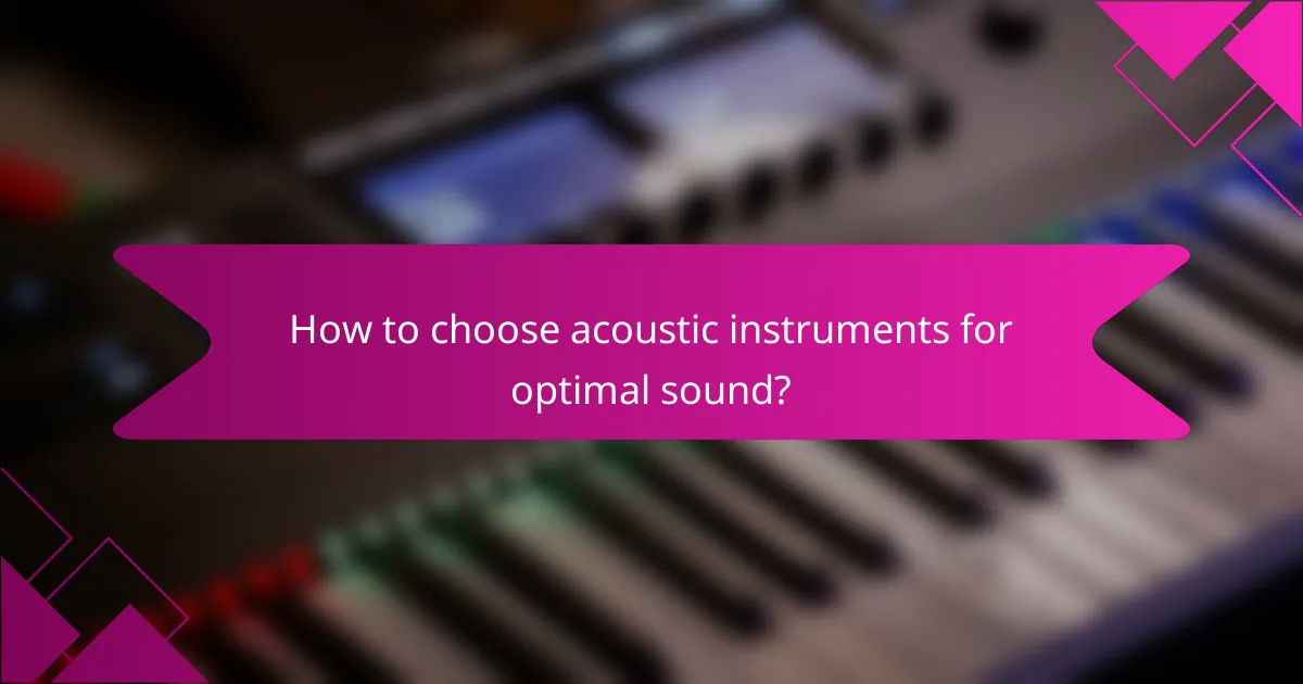 How to choose acoustic instruments for optimal sound?
