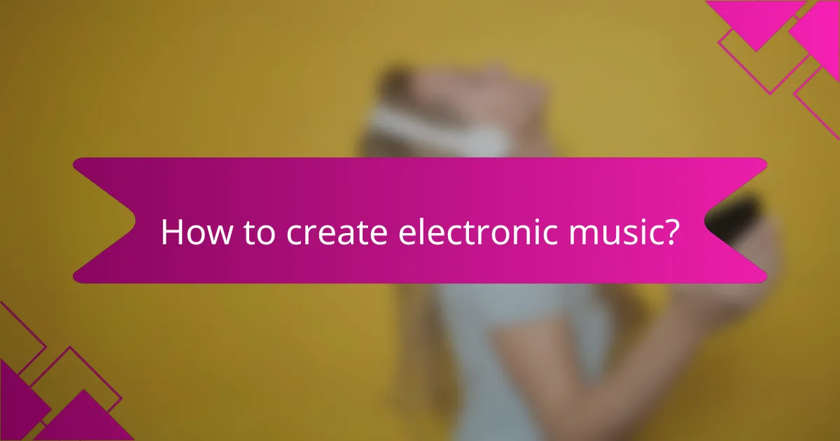 How to create electronic music?