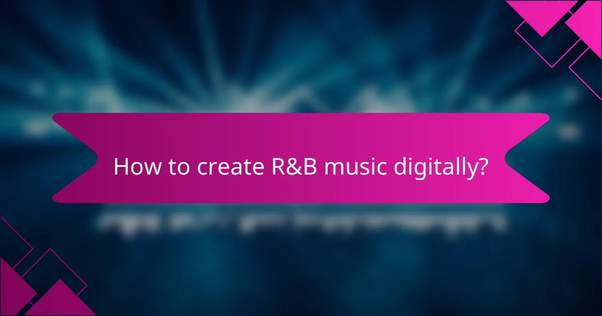 How to create R&B music digitally?