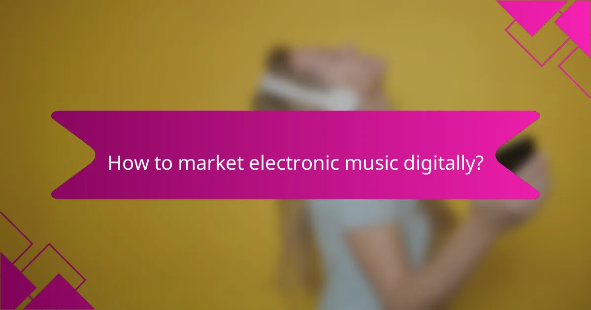 How to market electronic music digitally?