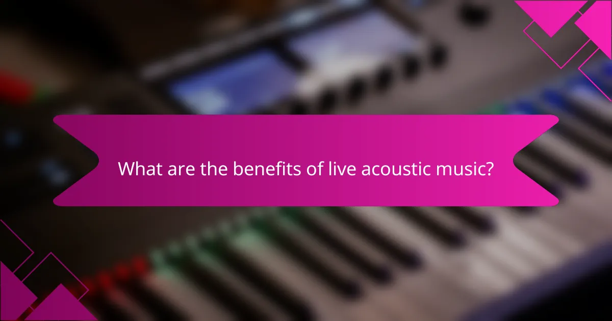 What are the benefits of live acoustic music?