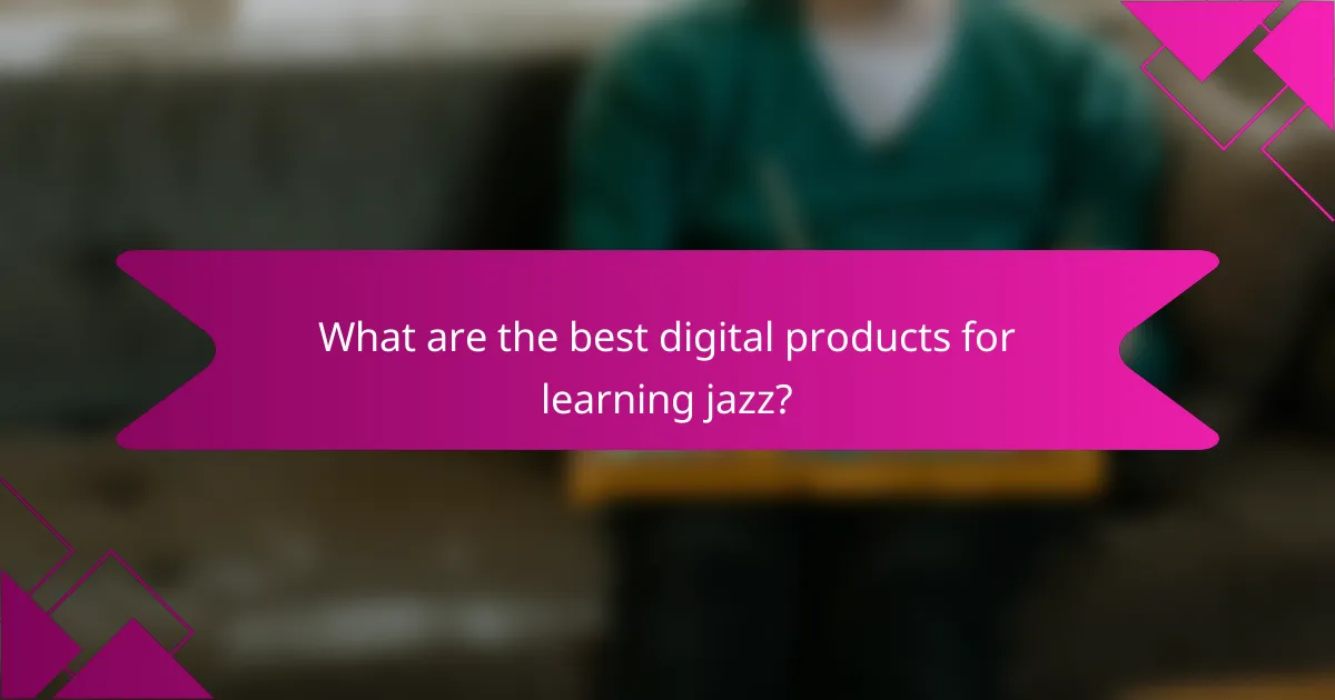 What are the best digital products for learning jazz?