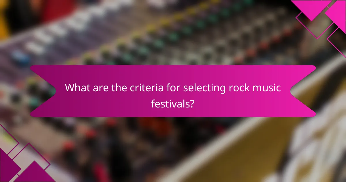 What are the criteria for selecting rock music festivals?