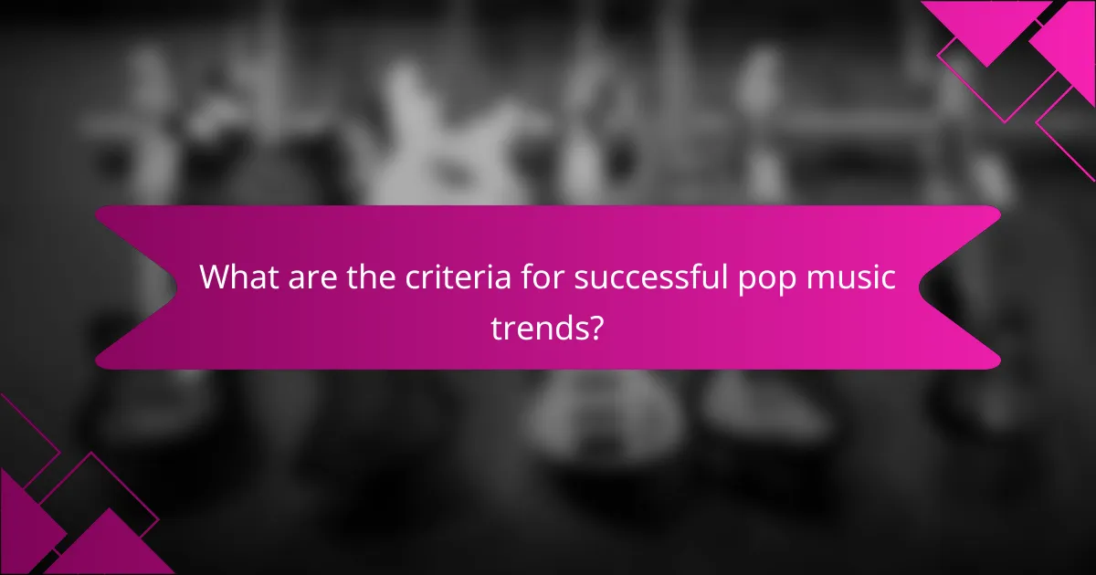 What are the criteria for successful pop music trends?