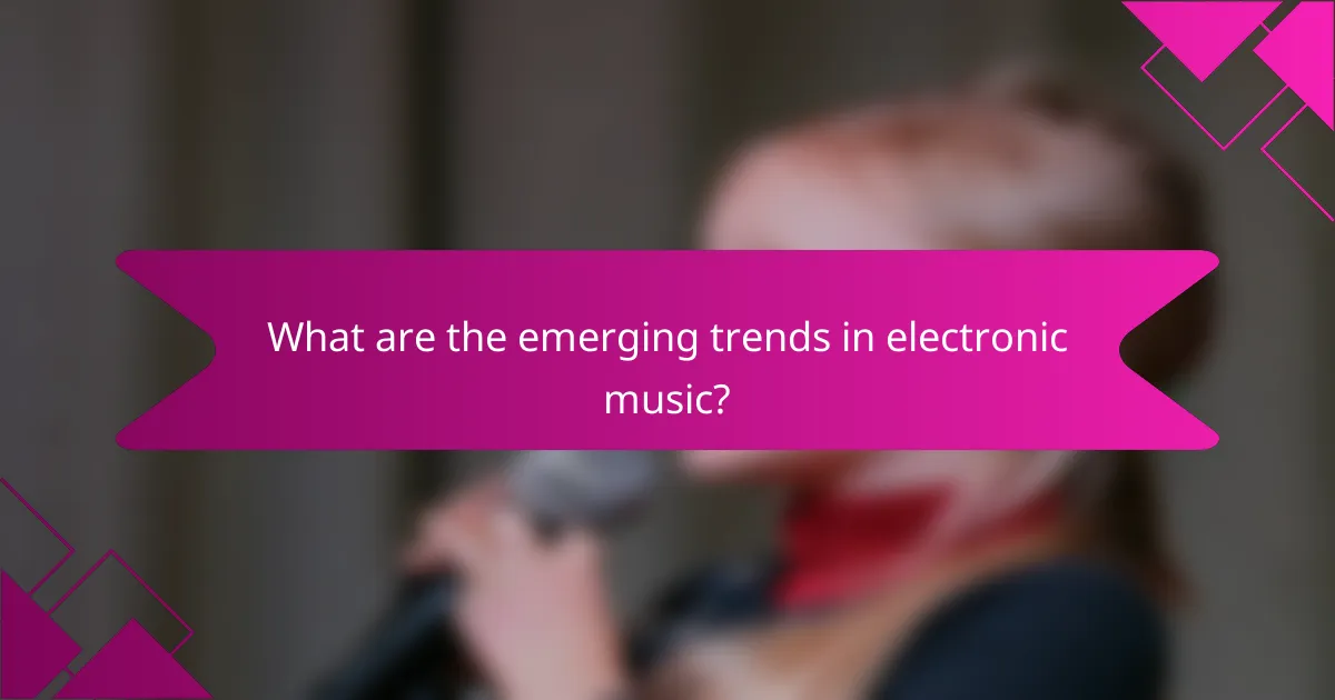 What are the emerging trends in electronic music?