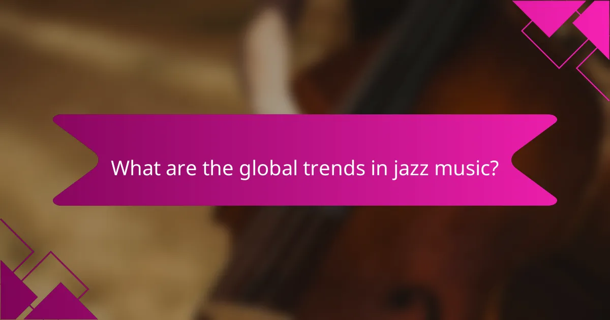 What are the global trends in jazz music?