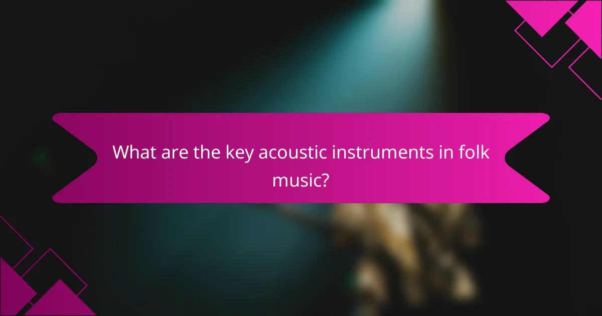 What are the key acoustic instruments in folk music?