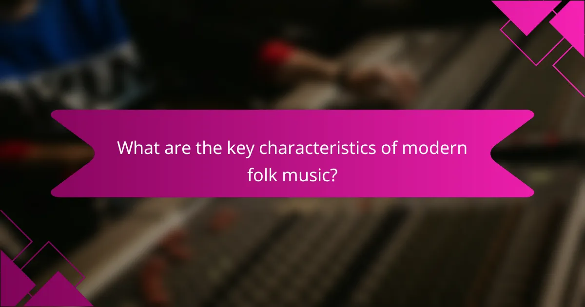 What are the key characteristics of modern folk music?