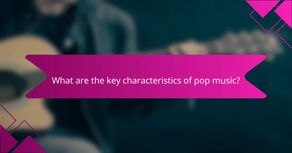 What are the key characteristics of pop music?