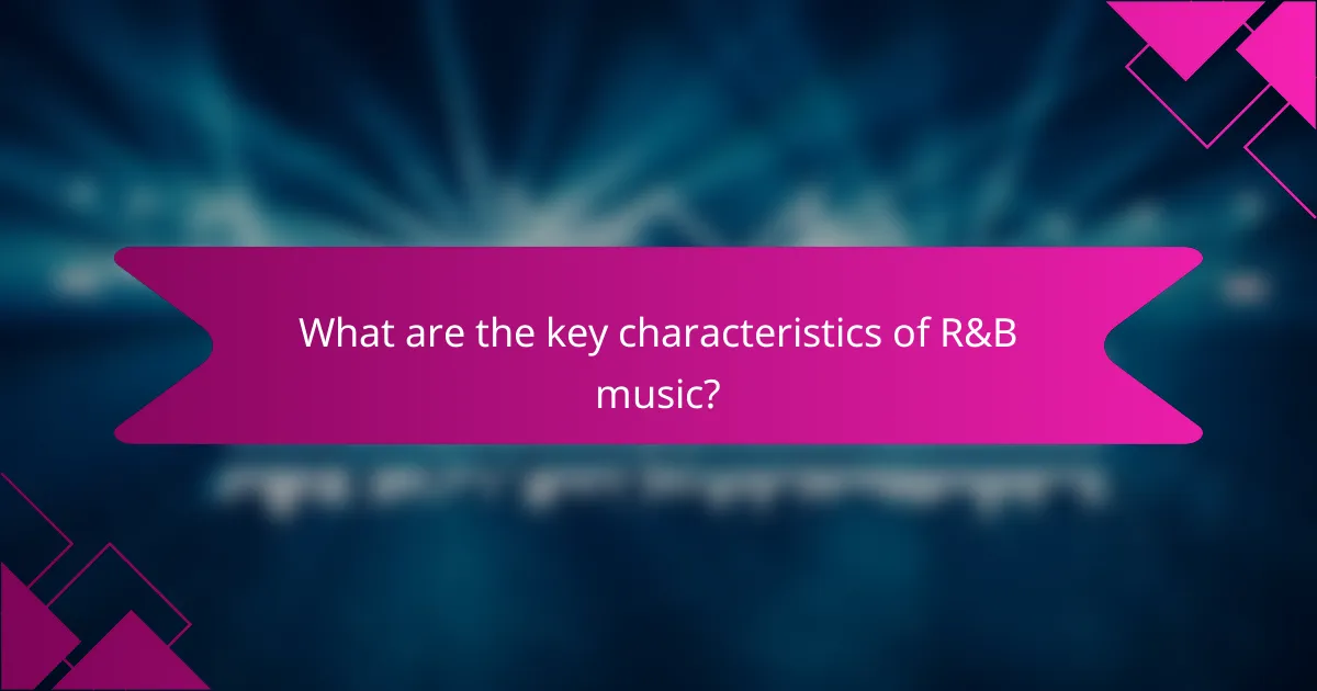 What are the key characteristics of R&B music?