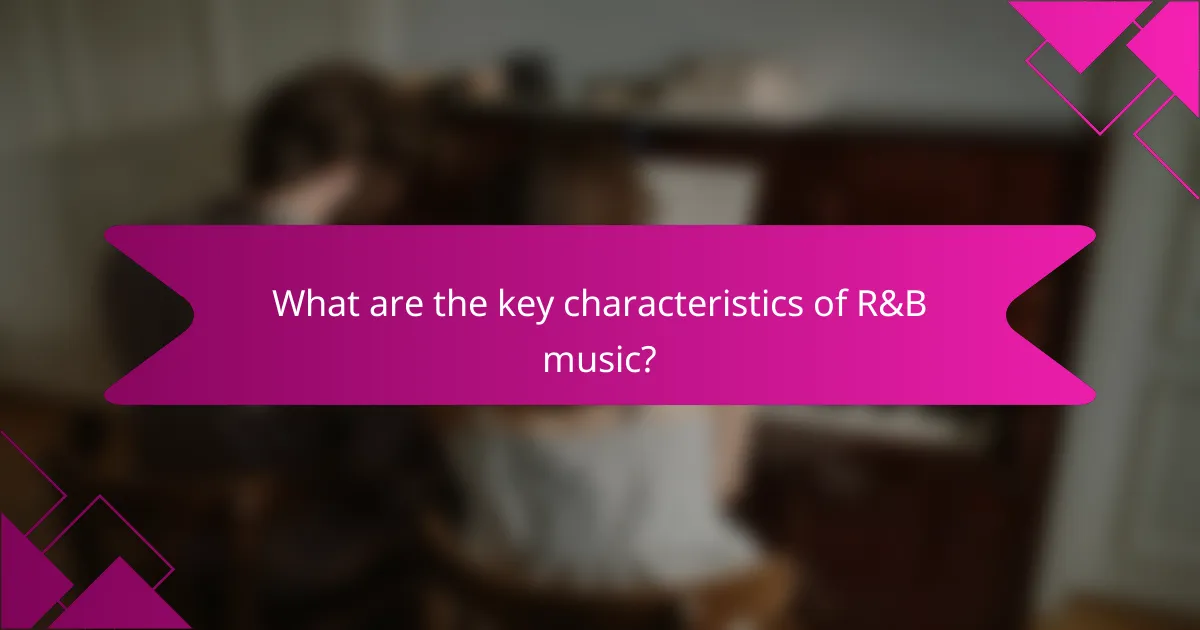 What are the key characteristics of R&B music?