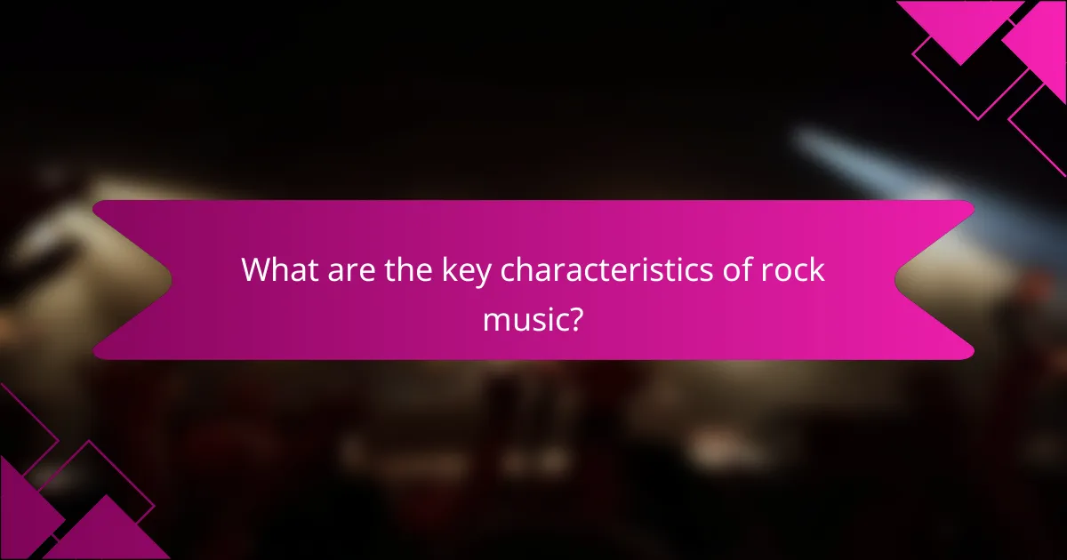 What are the key characteristics of rock music?