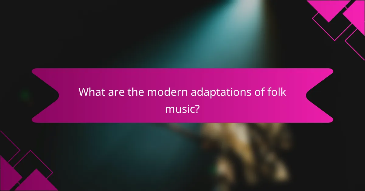 What are the modern adaptations of folk music?