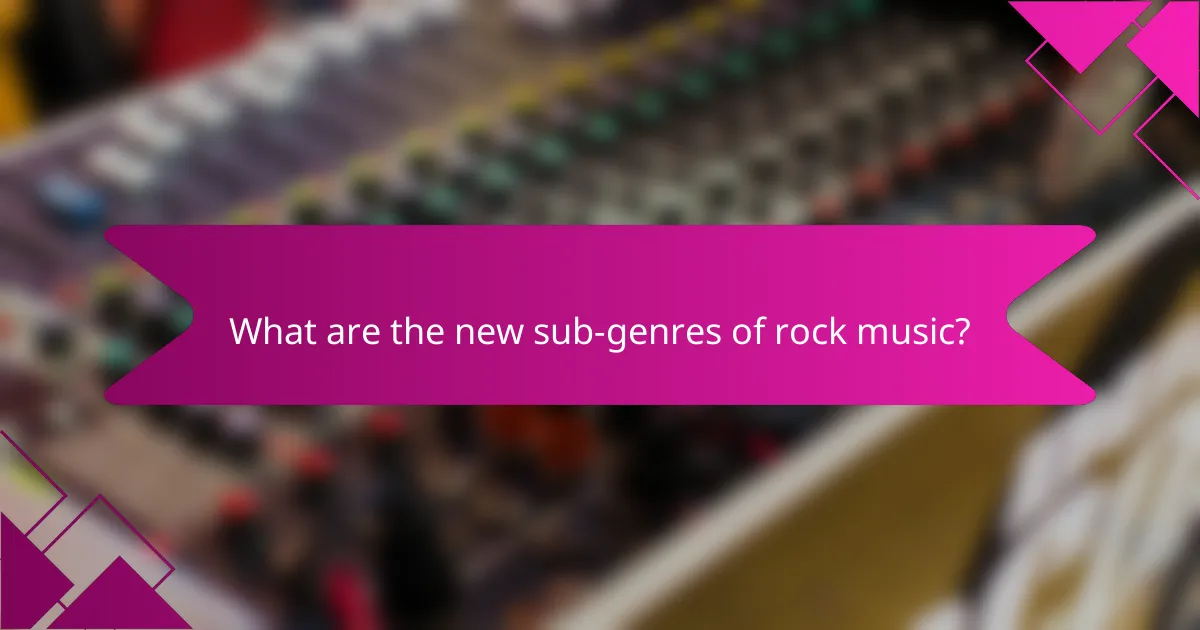 What are the new sub-genres of rock music?
