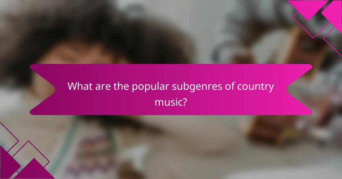 What are the popular subgenres of country music?