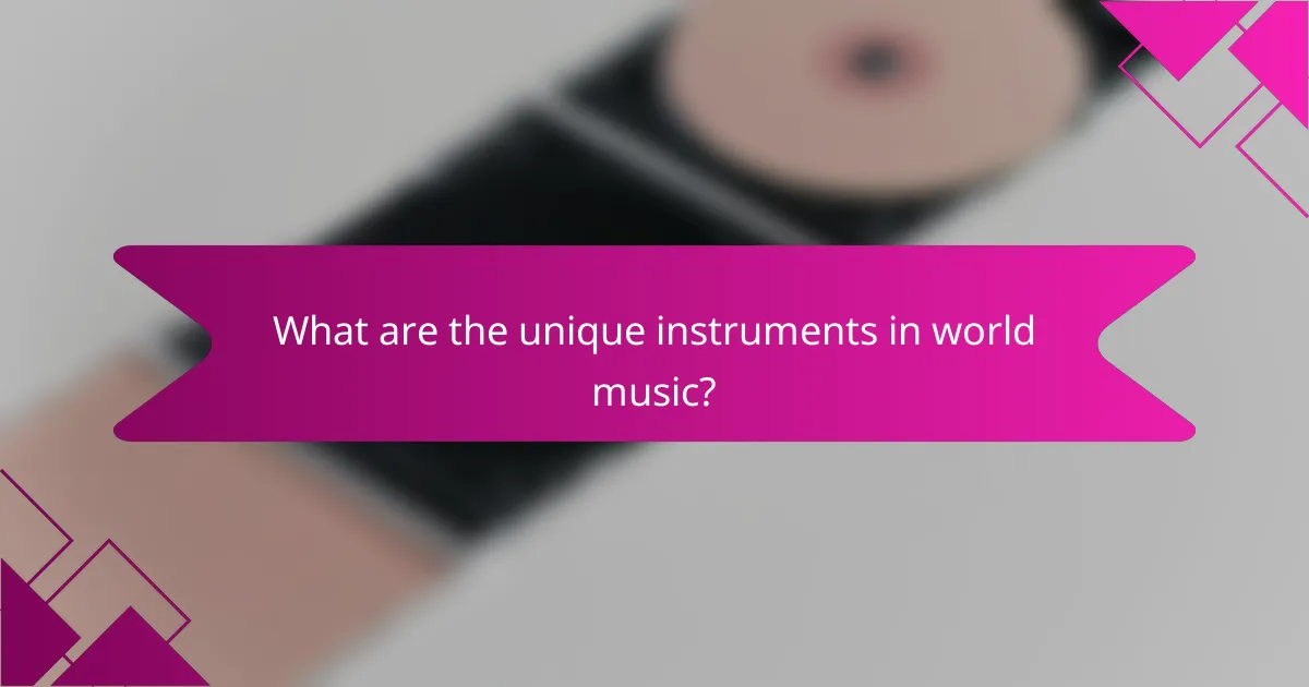 What are the unique instruments in world music?