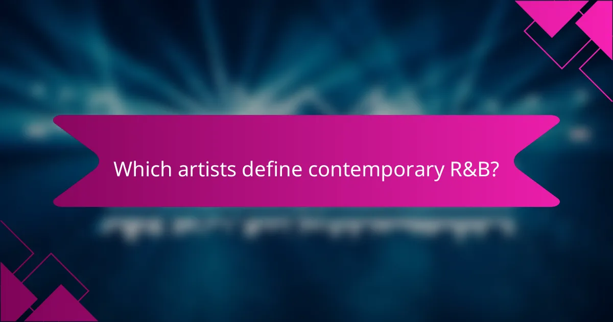 Which artists define contemporary R&B?
