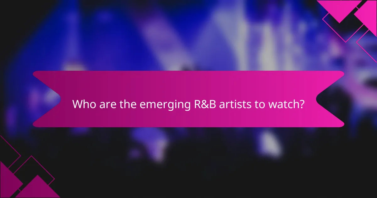 Who are the emerging R&B artists to watch?